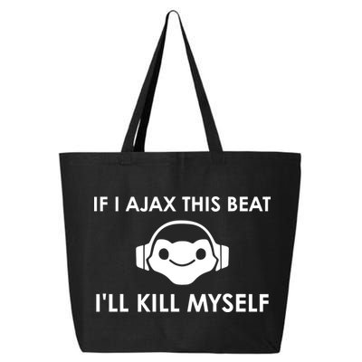 If I Ajax This Beat ILl Kill Myself Lucio 25L Jumbo Tote