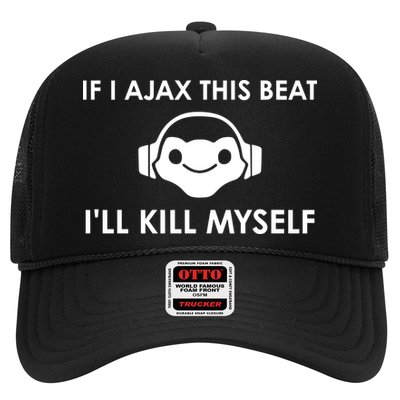 If I Ajax This Beat ILl Kill Myself Lucio Trucker Hat