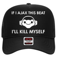 If I Ajax This Beat ILl Kill Myself Lucio Trucker Hat