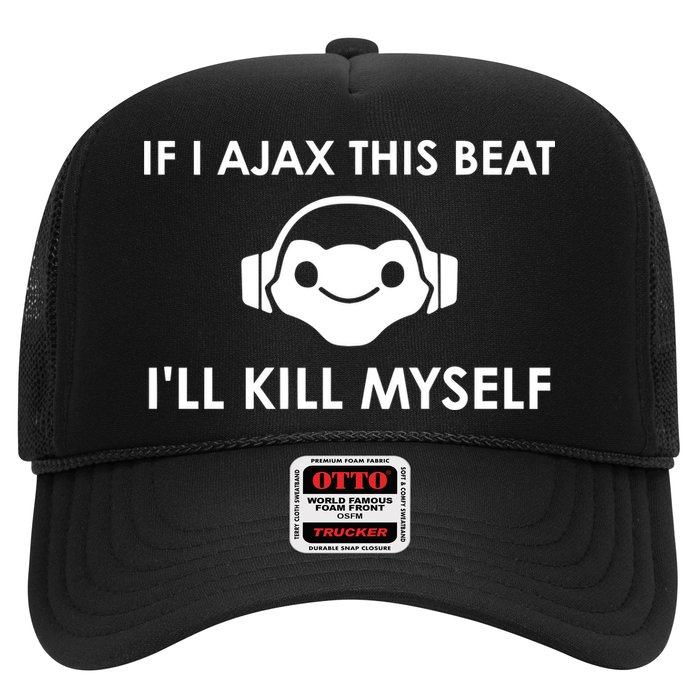 If I Ajax This Beat ILl Kill Myself Lucio Trucker Hat