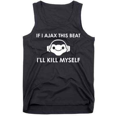 If I Ajax This Beat ILl Kill Myself Lucio Tank Top