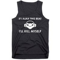 If I Ajax This Beat ILl Kill Myself Lucio Tank Top