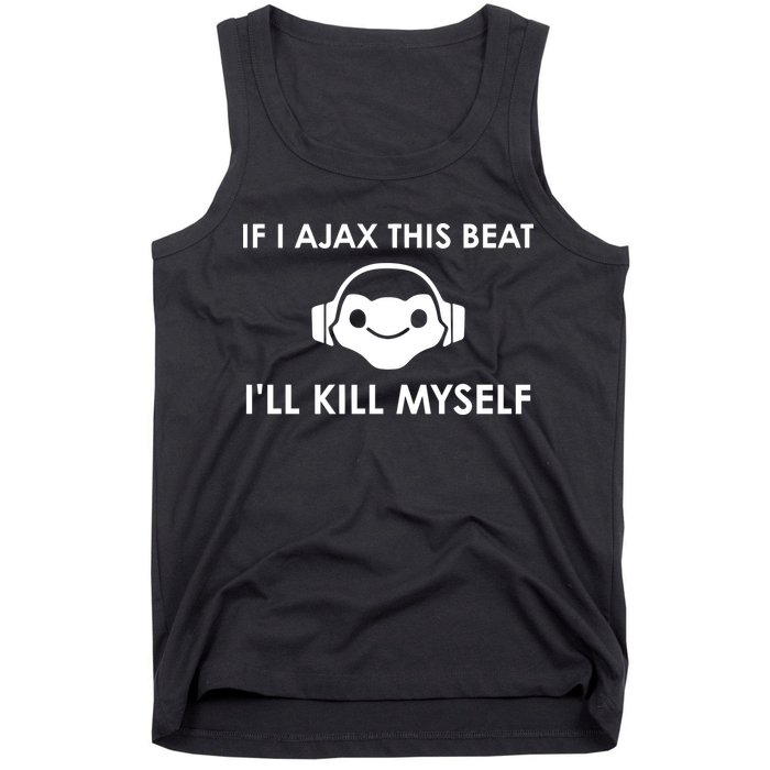 If I Ajax This Beat ILl Kill Myself Lucio Tank Top