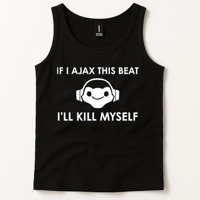 If I Ajax This Beat ILl Kill Myself Lucio Tank Top