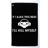If I Ajax This Beat ILl Kill Myself Lucio Golf Towel