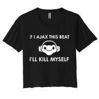 If I Ajax This Beat ILl Kill Myself Lucio Crop Top