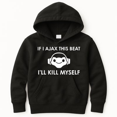 If I Ajax This Beat ILl Kill Myself Lucio Kids Hoodie