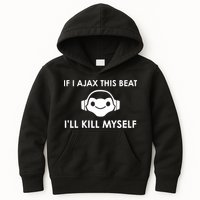 If I Ajax This Beat ILl Kill Myself Lucio Kids Hoodie