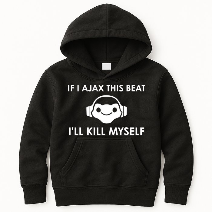 If I Ajax This Beat ILl Kill Myself Lucio Kids Hoodie