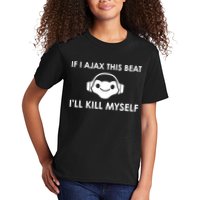 If I Ajax This Beat ILl Kill Myself Lucio Kids T-Shirt