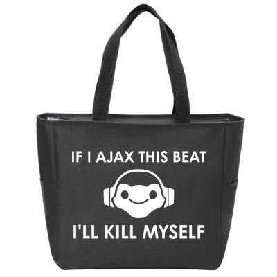 If I Ajax This Beat ILl Kill Myself Lucio Zip Tote Bag
