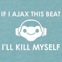 If I Ajax This Beat ILl Kill Myself Lucio Sueded Cloud Jersey T-Shirt