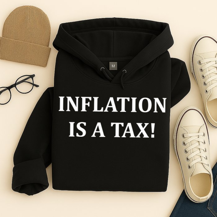 Inflation Is A Tax Hoodie