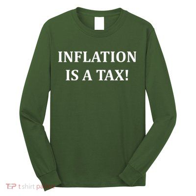 Inflation Is A Tax Long Sleeve Shirt
