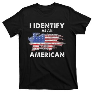 I Identify As An American Politics US Flag Proud American T-Shirt