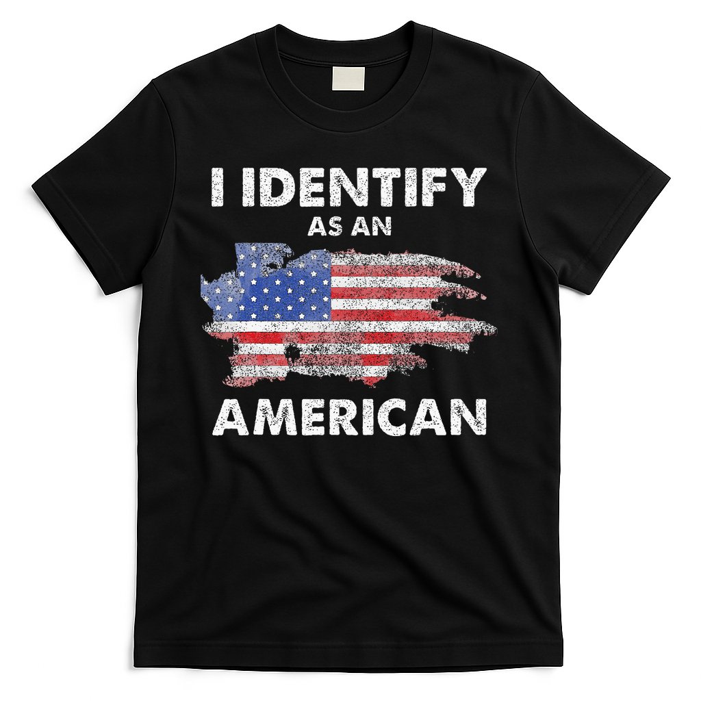 I Identify As An American Politics US Flag Proud American T-Shirt