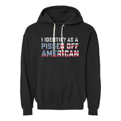 I Identify As A Pissed Off American Garment-Dyed Fleece Hoodie