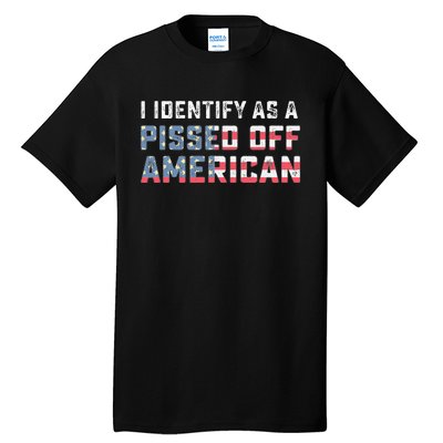 I Identify As A Pissed Off American Tall T-Shirt