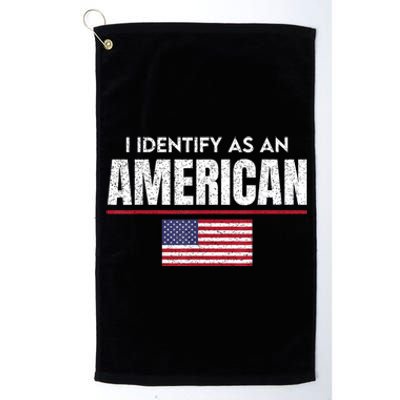 I Identify As An American No Identity Politics Usa Flag Platinum Collection Golf Towel