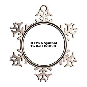 If ItS A Symbol To Hell With It Metallic Star Ornament