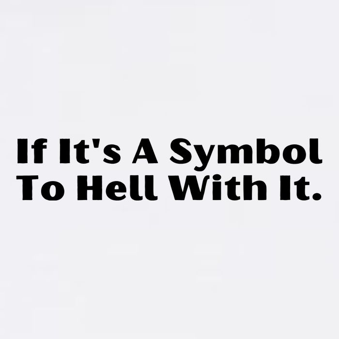 If ItS A Symbol To Hell With It Baby Bodysuit