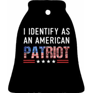 I Identify As An American Patriot Veterans & Patriotism Ceramic Bell Ornament