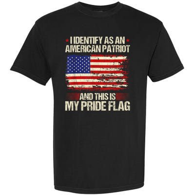 I Identify As An American Patriot This Is My Pride Flag Garment-Dyed Heavyweight T-Shirt