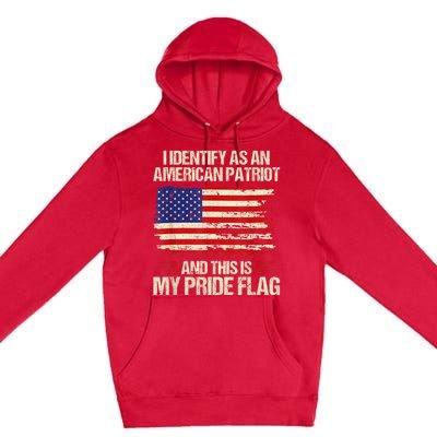 I Identify As An American Patriot This Is My Pride Flag Premium Pullover Hoodie