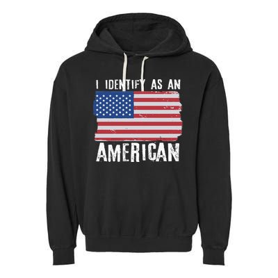 I Identify As An American Proud US American Garment-Dyed Fleece Hoodie