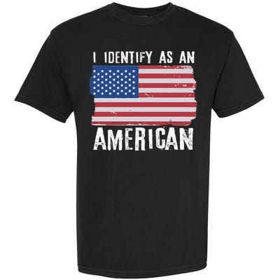 I Identify As An American Proud US American Garment-Dyed Heavyweight T-Shirt