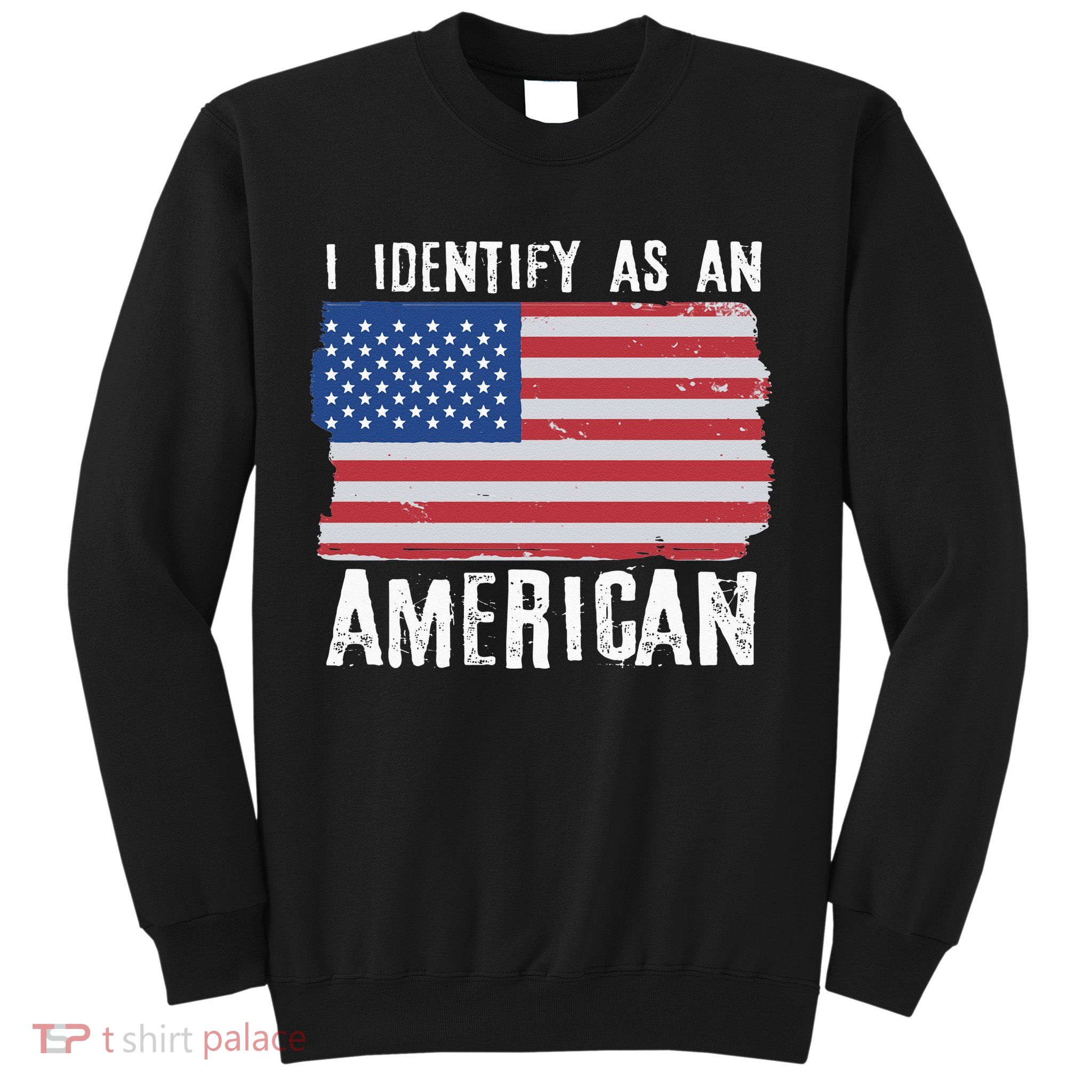 I Identify As An American Proud US American Sweatshirt