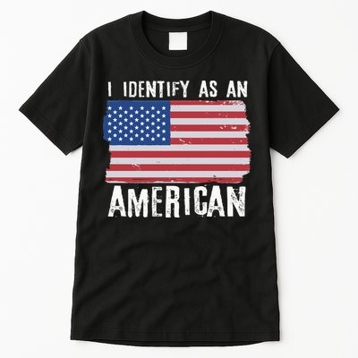 I Identify As An American Proud US American Tall T-Shirt