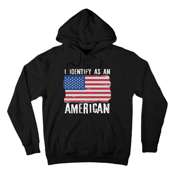 I Identify As An American Proud US American Tall Hoodie