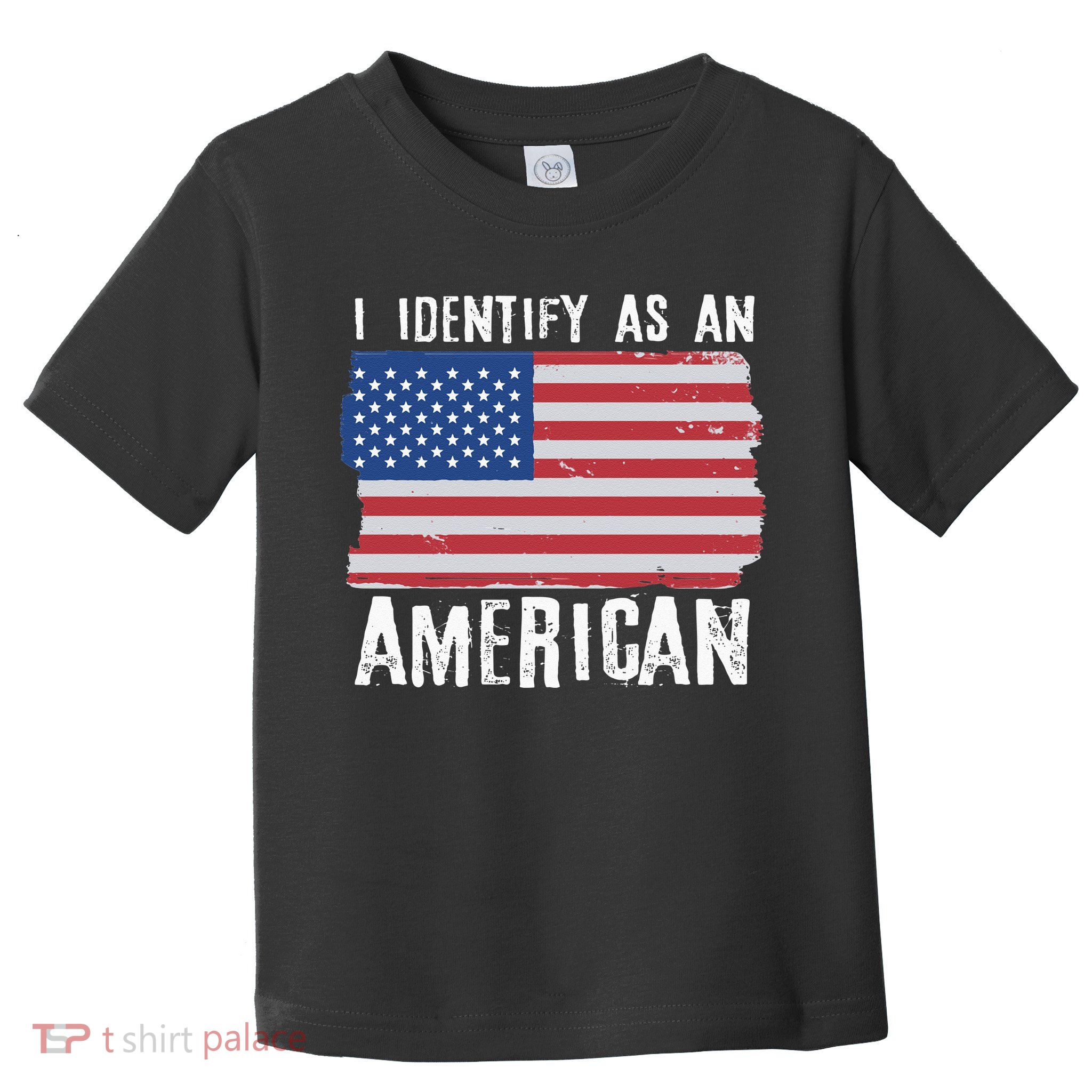 I Identify As An American Proud US American Toddler T-Shirt
