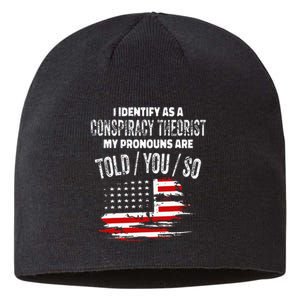 I Identify As A Conspiracy Theorist Pronouns Are Told You So Sustainable Beanie