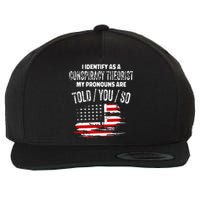 I Identify As A Conspiracy Theorist Pronouns Are Told You So Wool Snapback Cap