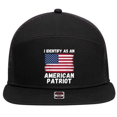 I Identify As An American Patriot 4th Of July USA Flag American My Pride Flag 7 Panel Mesh Trucker Snapback Hat