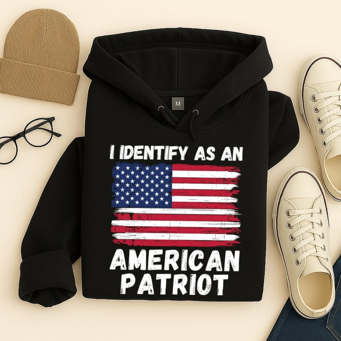 I Identify As An American Patriot 4th Of July USA Flag American My Pride Flag Hoodie