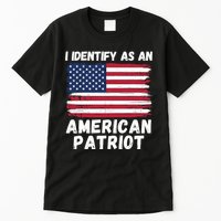 I Identify As An American Patriot 4th Of July USA Flag American My Pride Flag Tall T-Shirt