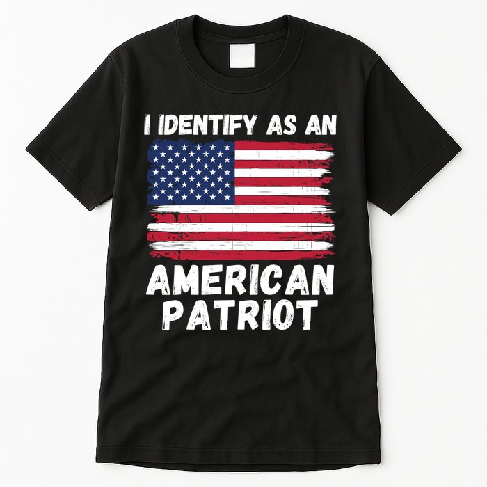 I Identify As An American Patriot 4th Of July USA Flag American My Pride Flag Tall T-Shirt