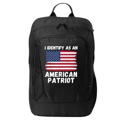 I Identify As An American Patriot 4th Of July USA Flag American My Pride Flag City Backpack