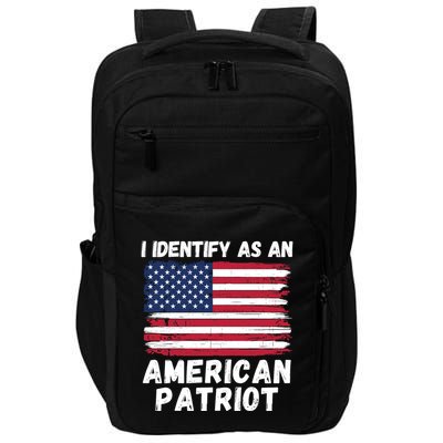 I Identify As An American Patriot 4th Of July USA Flag American My Pride Flag Impact Tech Backpack