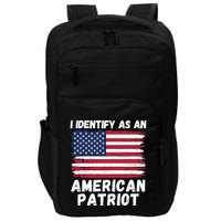 I Identify As An American Patriot 4th Of July USA Flag American My Pride Flag Impact Tech Backpack