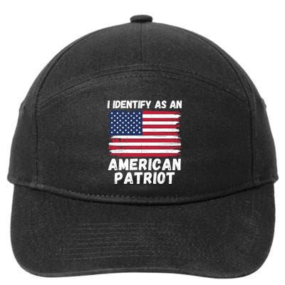 I Identify As An American Patriot 4th Of July USA Flag American My Pride Flag 7-Panel Snapback Hat