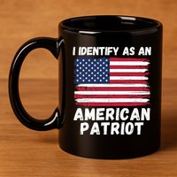 I Identify As An American Patriot 4th Of July USA Flag American My Pride Flag 11oz C Handle Ceramic Mug