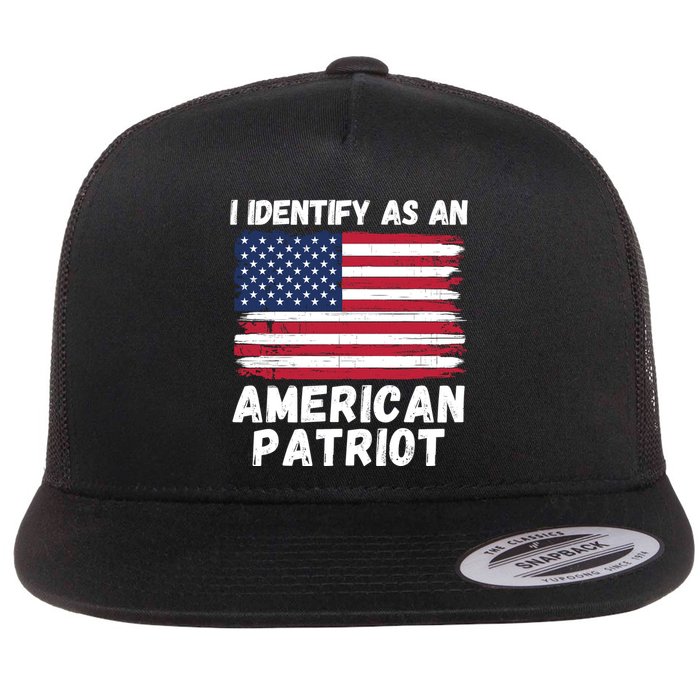 I Identify As An American Patriot 4th Of July USA Flag American My Pride Flag Flat Bill Trucker Hat