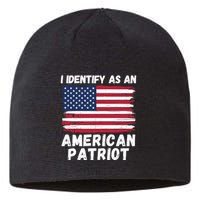 I Identify As An American Patriot 4th Of July USA Flag American My Pride Flag Sustainable Beanie