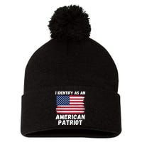I Identify As An American Patriot 4th Of July USA Flag American My Pride Flag Pom Pom 12in Knit Beanie