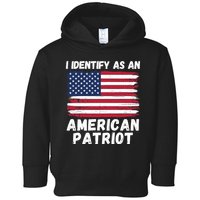 I Identify As An American Patriot 4th Of July USA Flag American My Pride Flag Toddler Hoodie