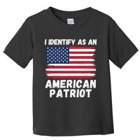 I Identify As An American Patriot 4th Of July USA Flag American My Pride Flag Toddler T-Shirt